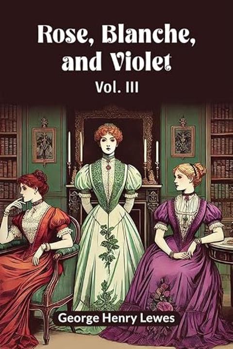 Rose, Blanche, and Violet, Volume III