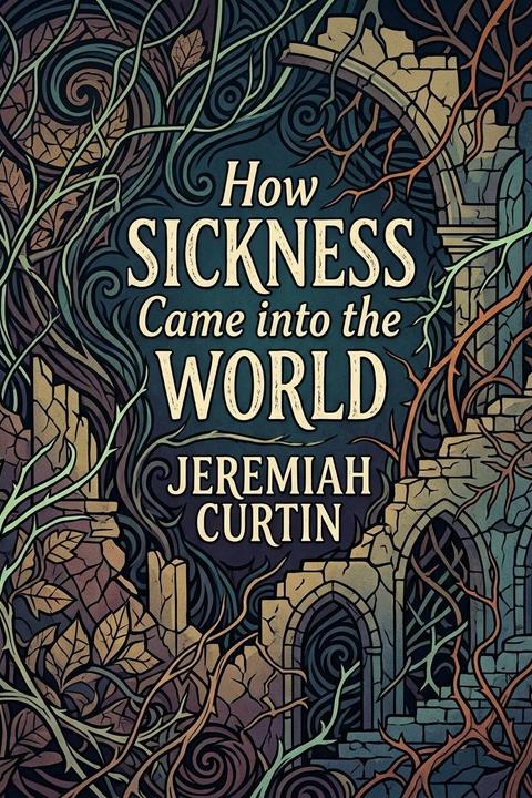 How Sickness Came into the World