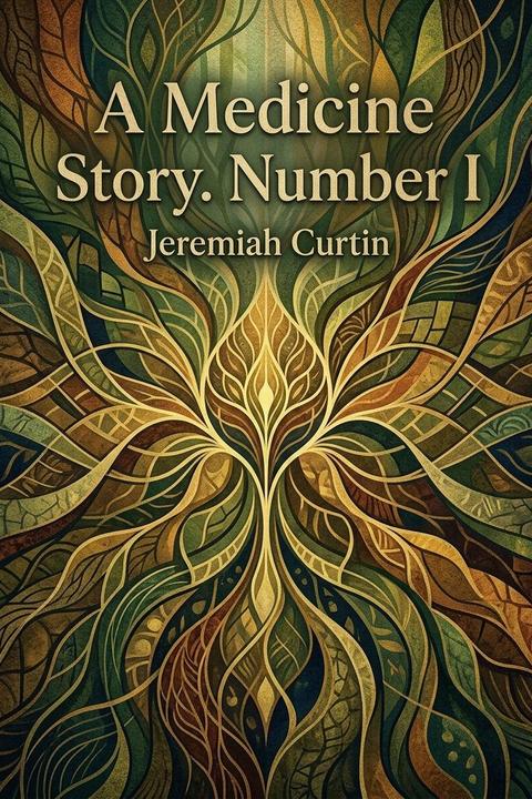 A Medicine Story. Number I