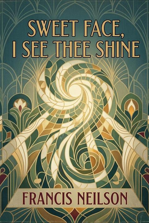 Sweet Face, I See Thee Shine
