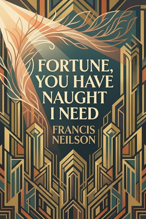 Fortune, you have Naught I Need