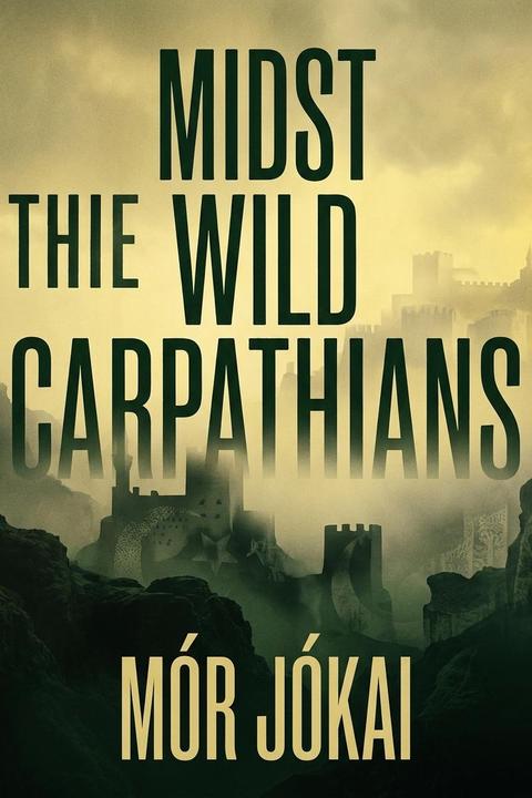 Midst the Wild Carpathians