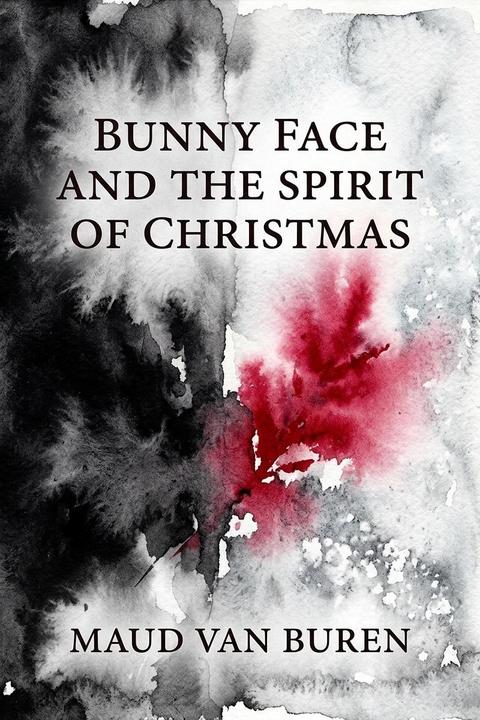 Bunny Face and the Spirit of Christmas