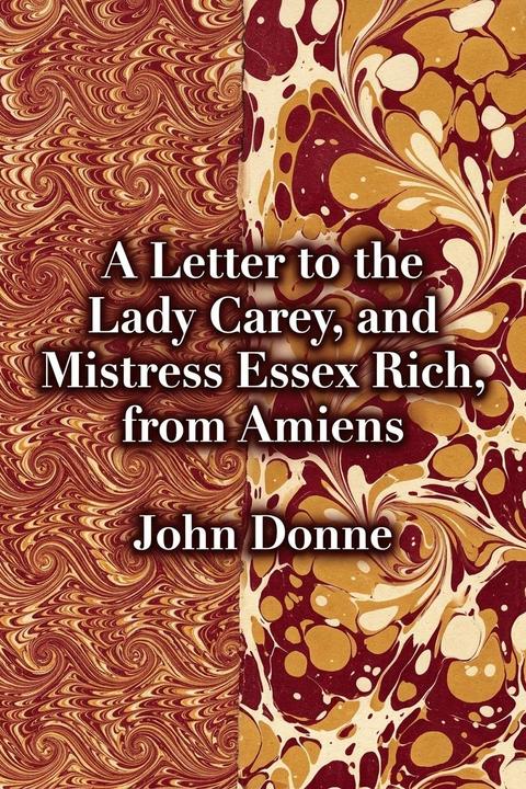 A Letter to the Lady Carey, and Mistress Essex Rich, from Amiens