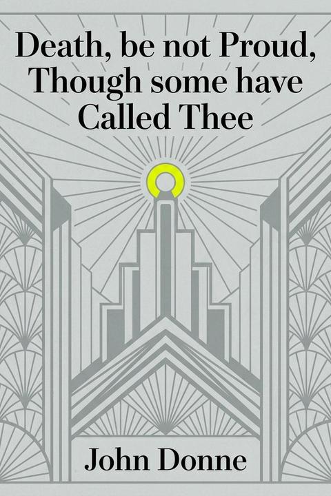 Death, be not Proud, Though some have Called Thee