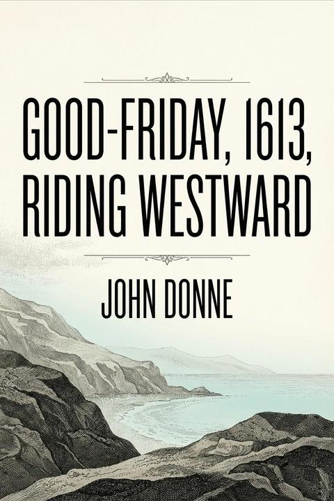 Good-Friday, 1613, Riding Westward