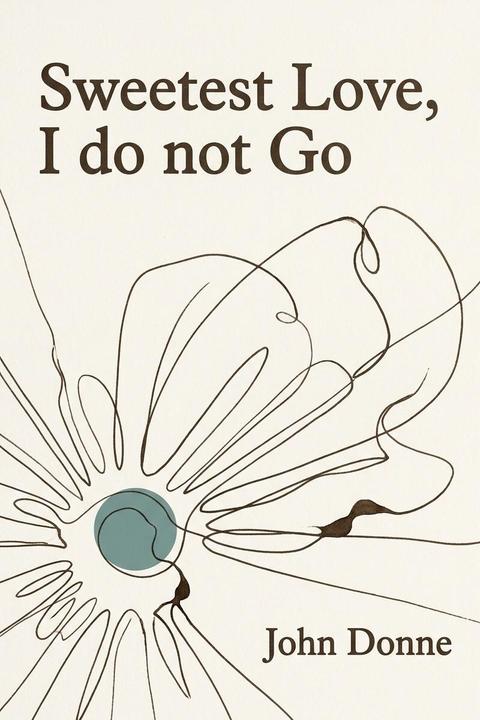 Sweetest Love, I do not Go