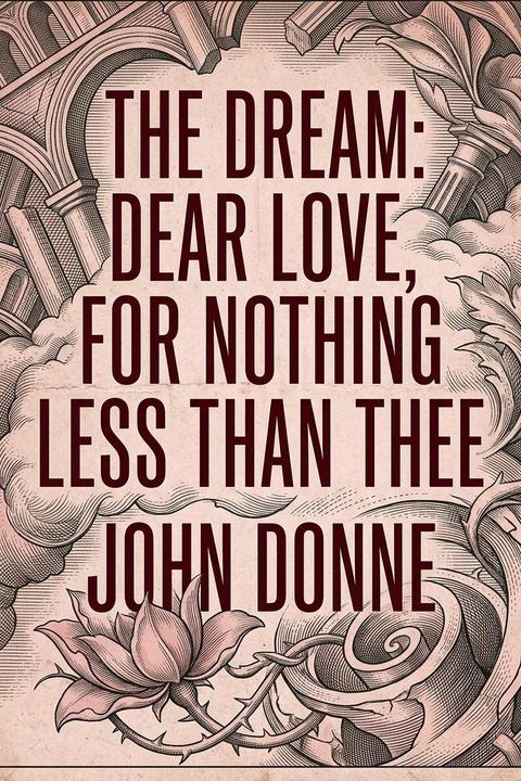 The Dream: Dear Love, for Nothing Less than Thee