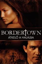 Bordertown - Átkelő a halálba