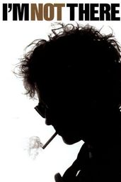 I`m Not There - Bob Dylan életei
