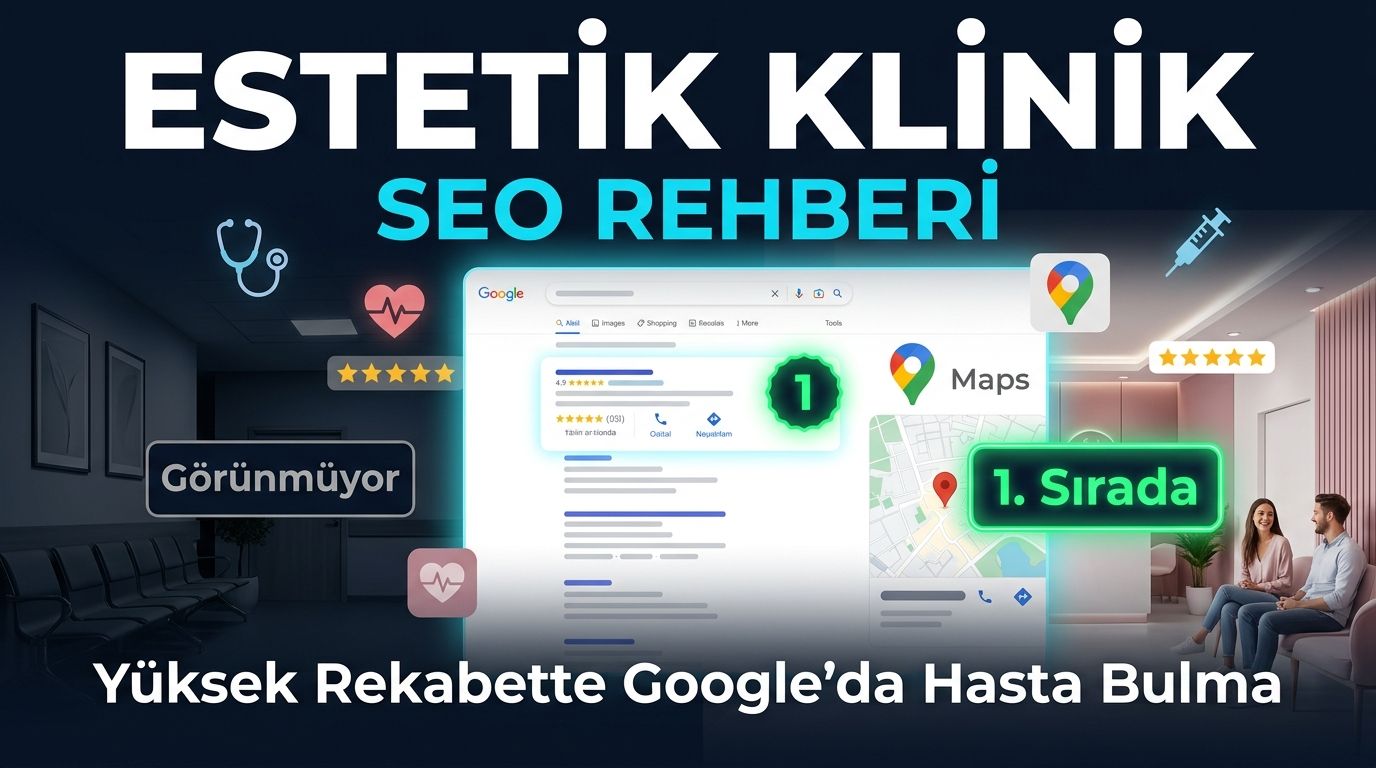 Estetik Klinik SEO: Yüksek Rekabette Google'da Hasta Bulma Rehberi