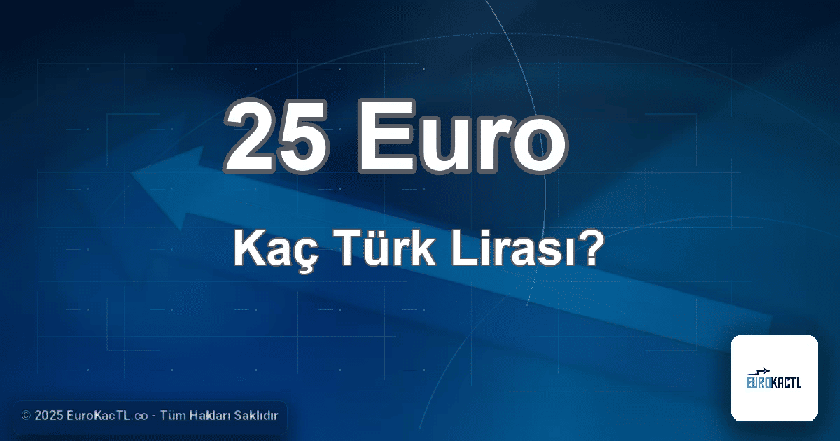 25 Bin Tl Kac Euro Yapiyor 25 Bin Tl Kac Euro Yapiyor