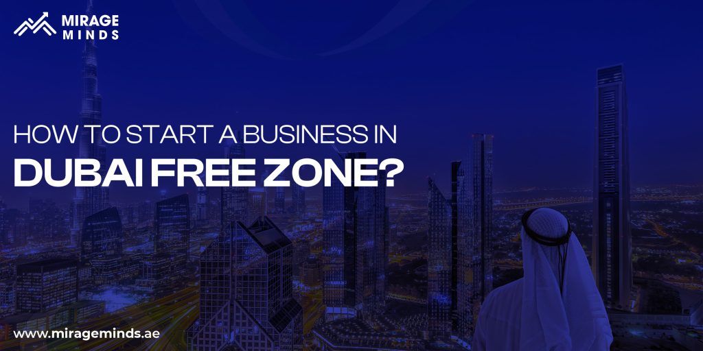 Start a Business in Dubai Free zone