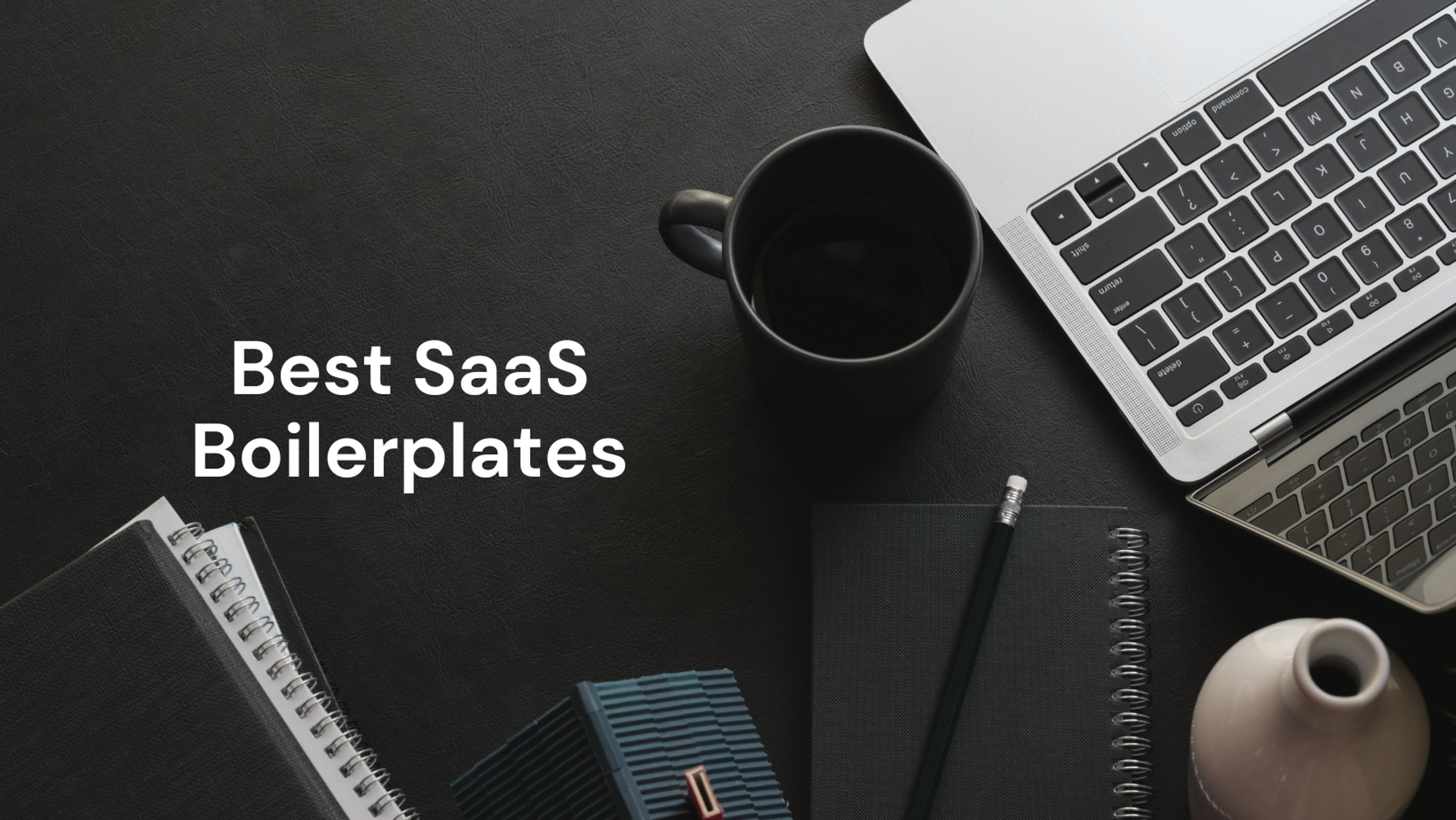 The 9 Best SaaS Boilerplates for 2024