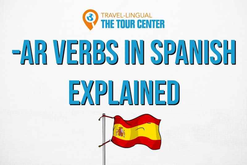 AR Verbs in Spanish Explained: Learning AR Verbs for Travel