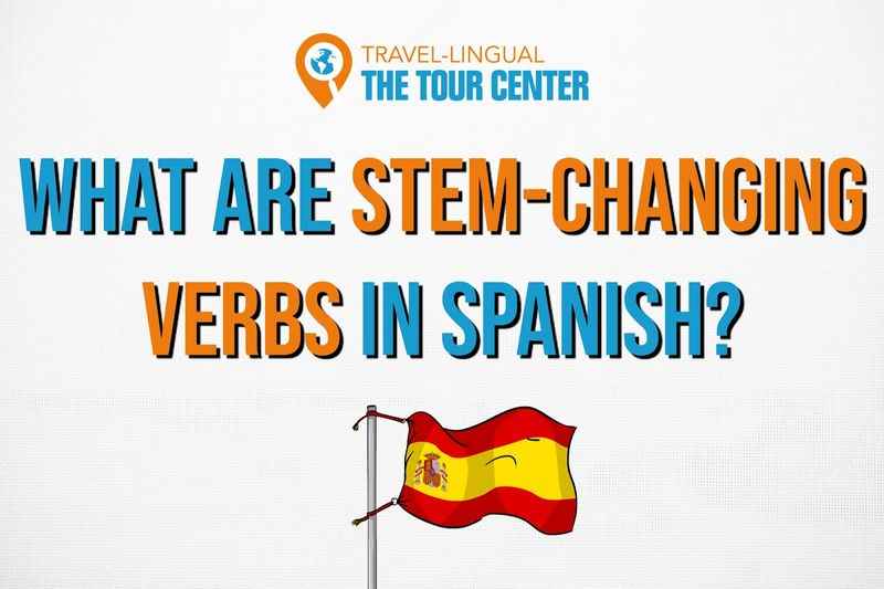 What are Stem-Changing Verbs in Spanish?