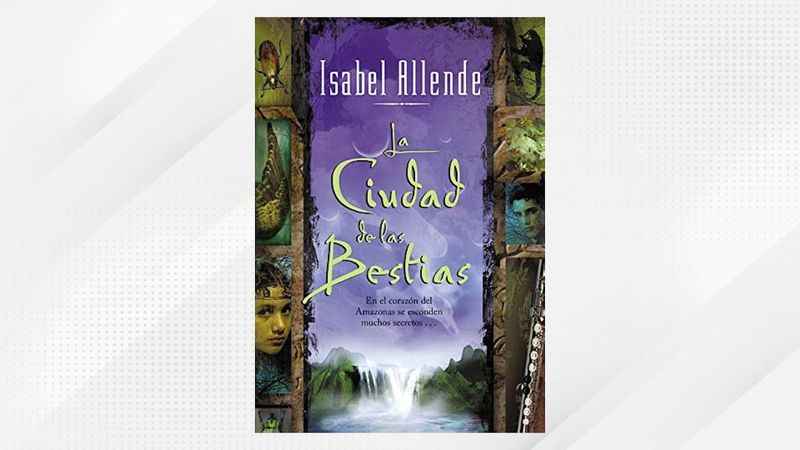 La Ciudad de las Bestias (City of the Beasts) by Isabel Allende