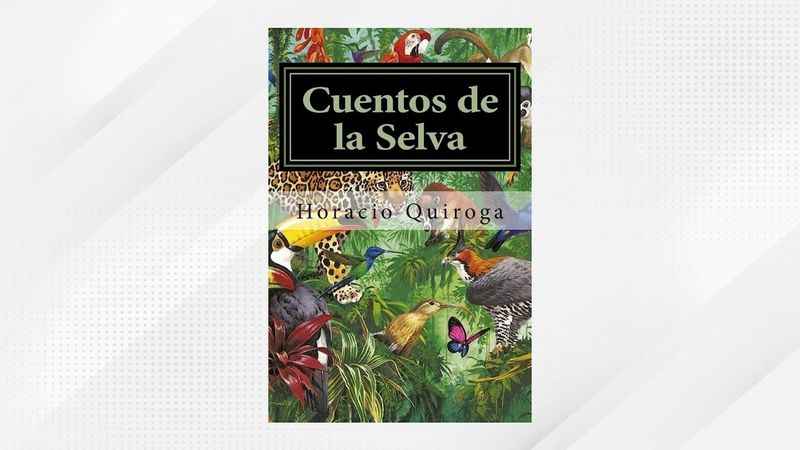 Cuentos de la Selva (Jungle Tales) by Horacio Quiroga