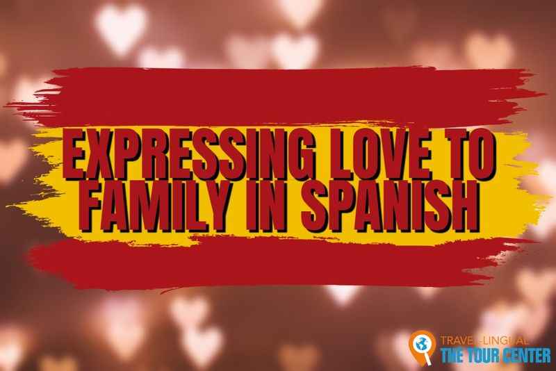 How to Express Love to Family Members in Spanish