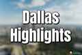 Dallas Highlights