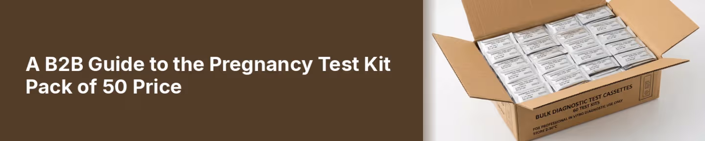 A B2B Guide to the Pregnancy Test Kit Pack of 50 Price