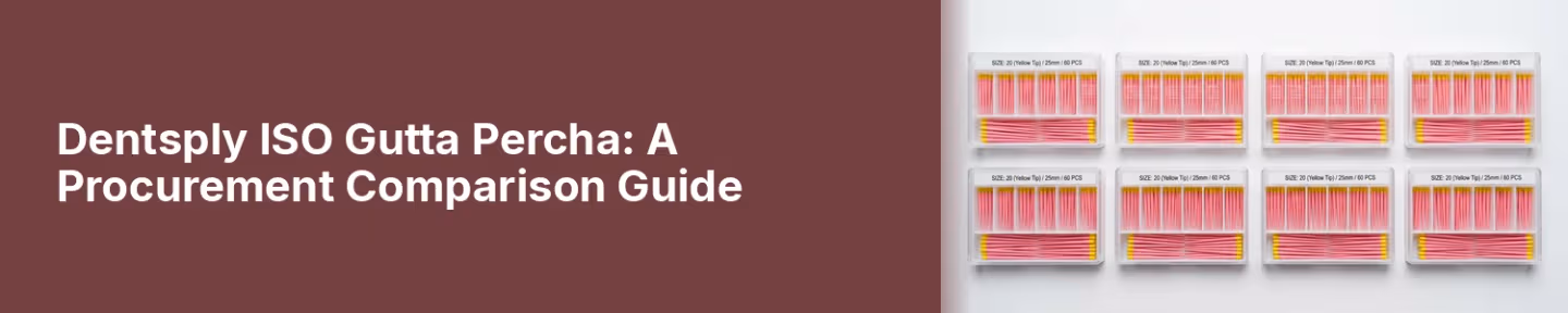 Dentsply ISO Gutta Percha: A Procurement Comparison Guide