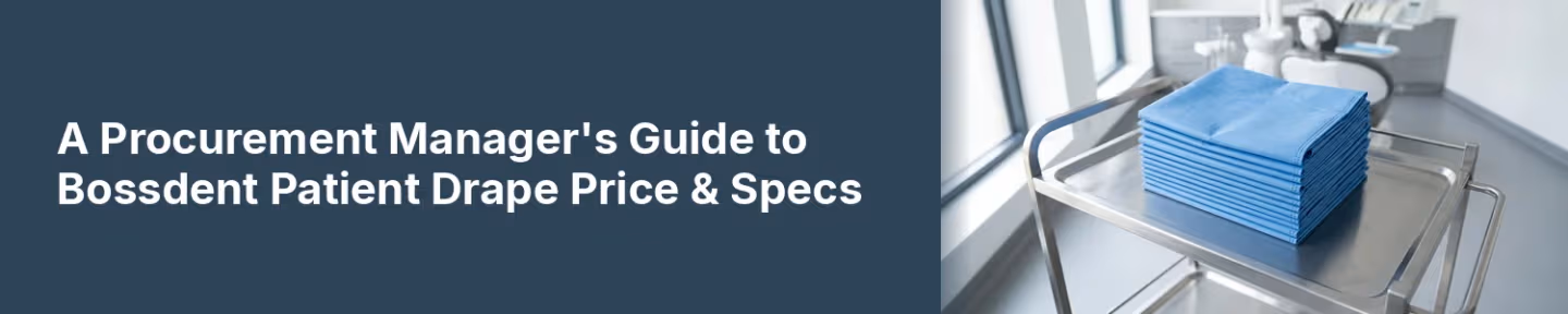 A Procurement Guide to Bossdent Patient Drape Price & Specs