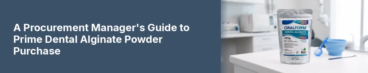 A Procurement Manager's Guide to Prime Dental Alginate Powder Purchase