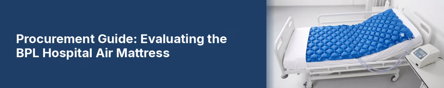 Procurement Guide: Evaluating the BPL Hospital Air Mattress