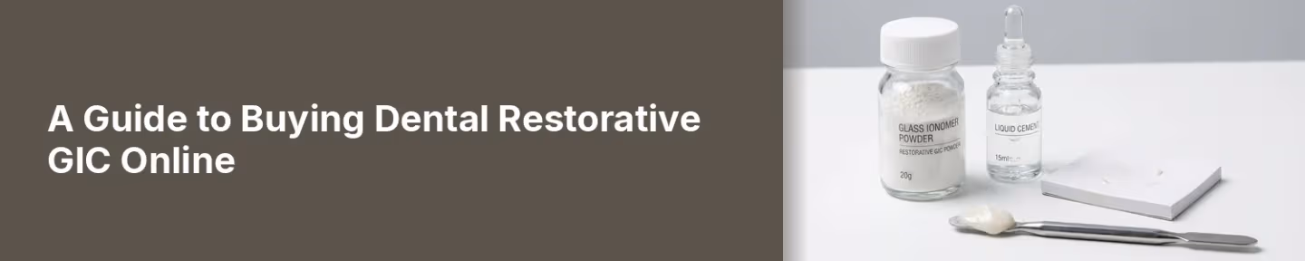 A Guide to Buying Dental Restorative GIC Online