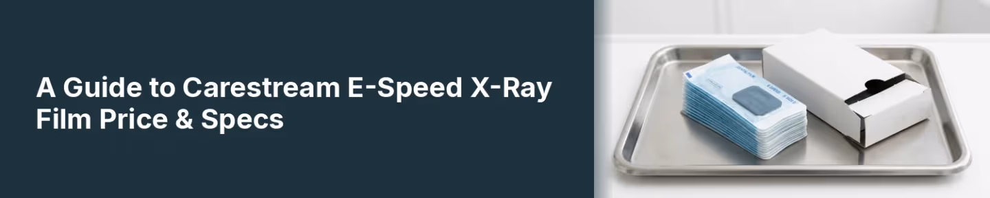A Guide to Carestream E-Speed X-Ray Film Price & Specs