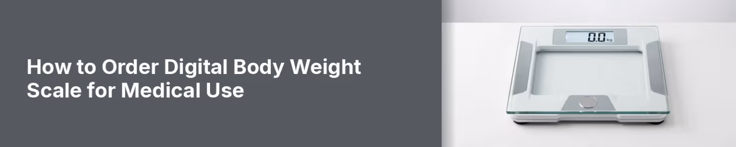 How to Order Digital Body Weight Scale for Medical Use
