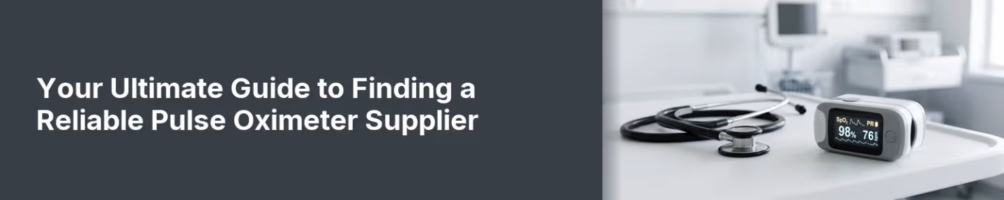 Your Ultimate Guide to Finding a Reliable Pulse Oximeter Supplier