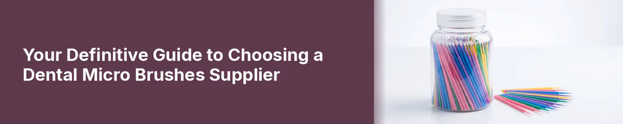 Your Definitive Guide to Choosing a Dental Micro Brushes Supplier