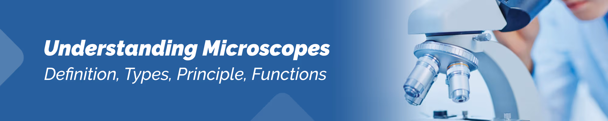 Understanding Microscopes: Definition, Types, Principle, Functions