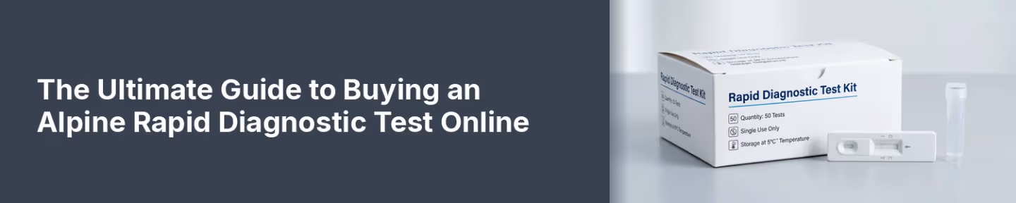 The Ultimate Guide to Buying an Alpine Rapid Diagnostic Test Online