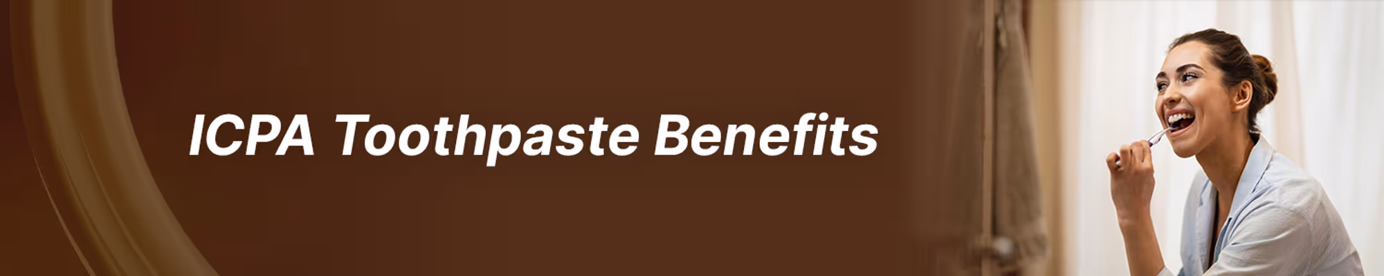 ICPA Toothpaste: Overview & Professional Benefits