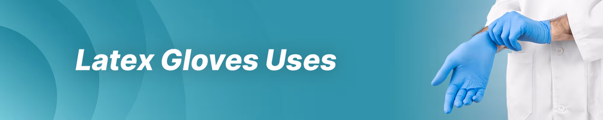Primary Uses of Latex Gloves in Healthcare & Beyond