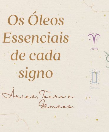 Os óleos essenciais de cada signo