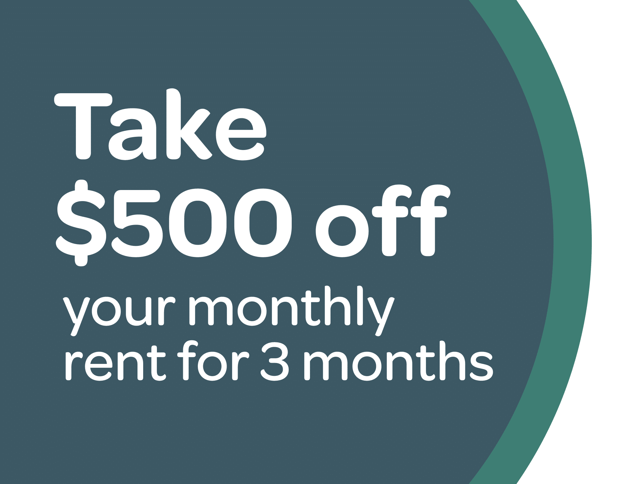 Take $500 off your monthly rent for 3 months