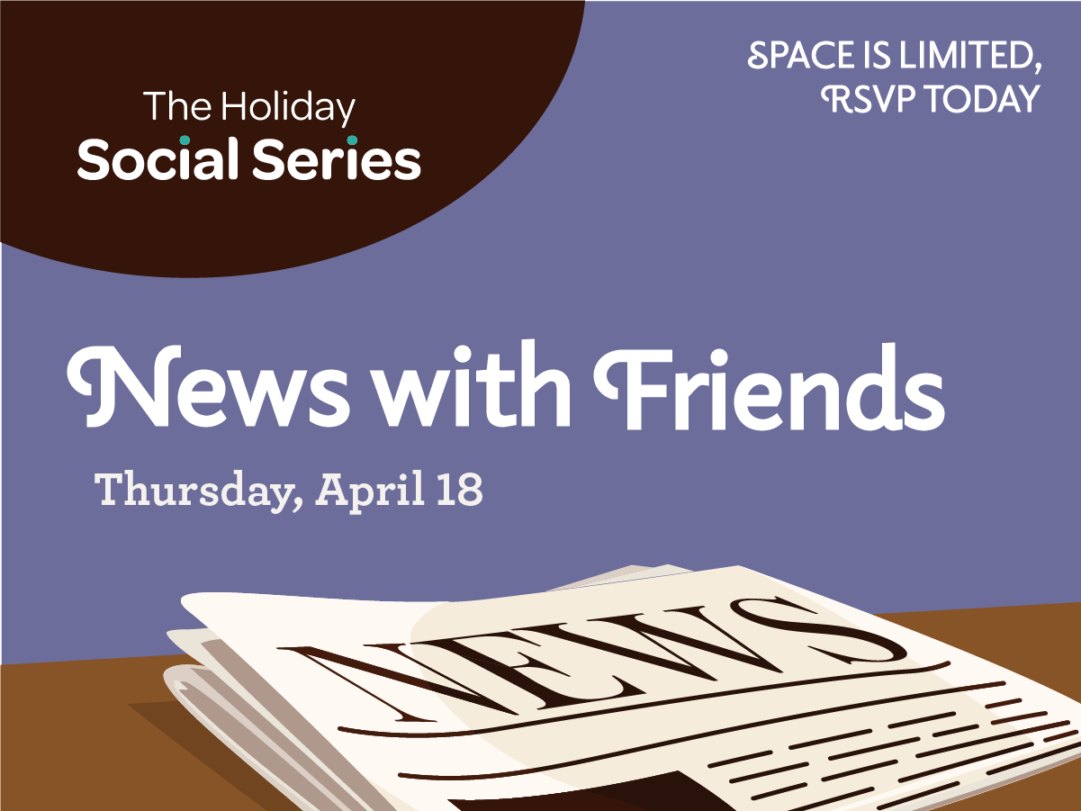 news with friends event graphic Thursday April 18. Find a community to RSVP