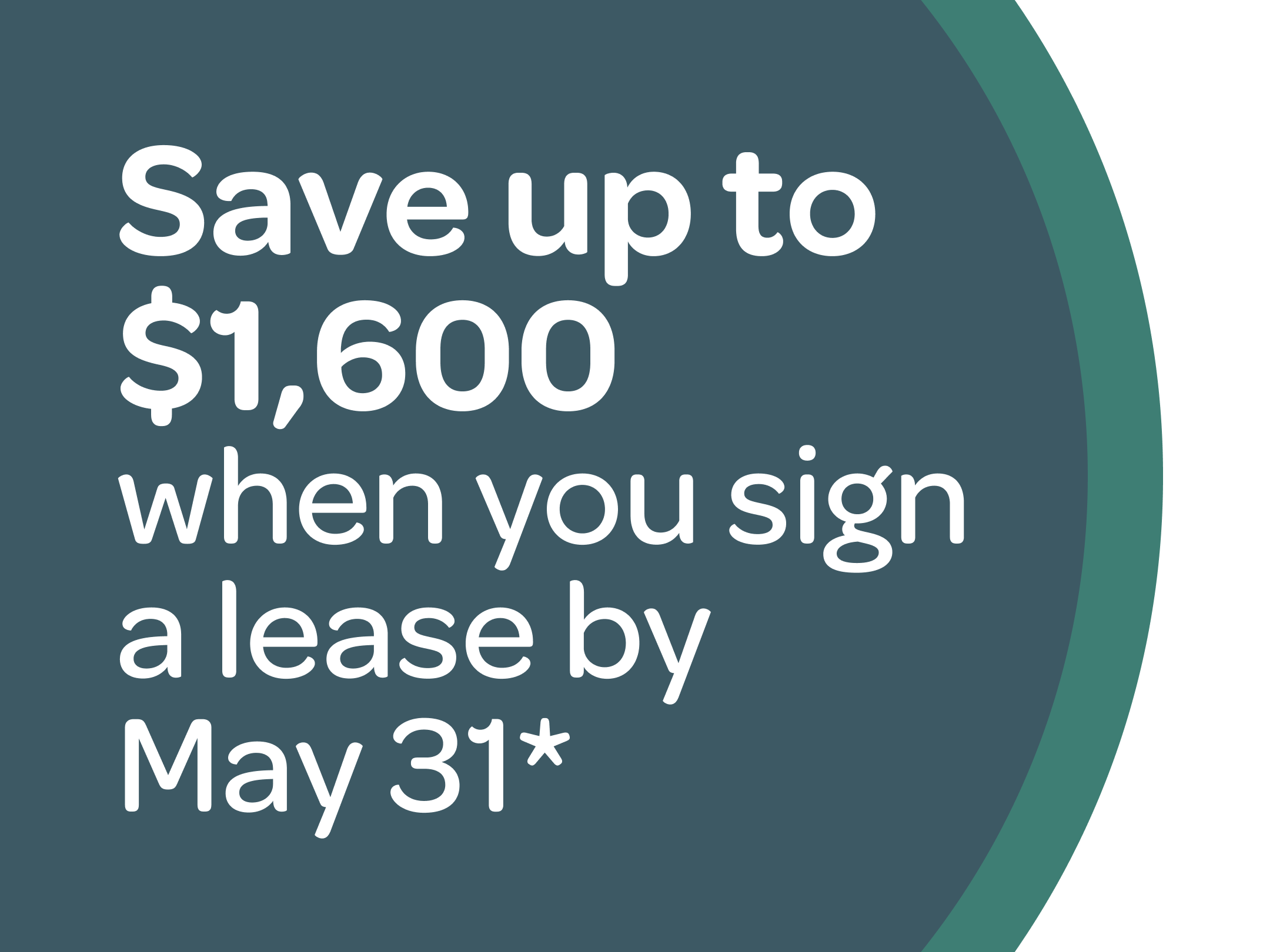 Save up to $1,600 when you sign a lease by May 31*