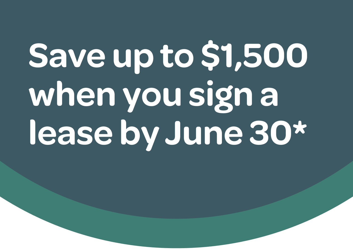 Save up to $1,500 when you sign a lease by June 30