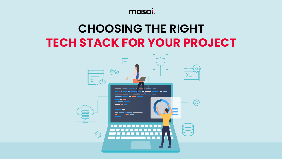 How to Choose the Right Tech Stack For Your Project in 2023