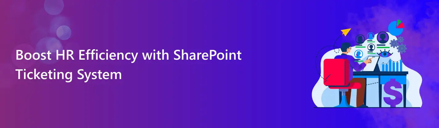 Boost HR Efficiency With SharePoint Ticketing System