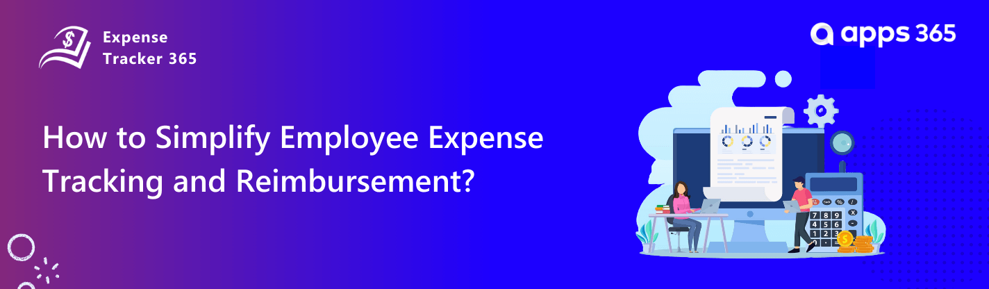 How to Simplify Employee Expense Tracking and Reimbursement
