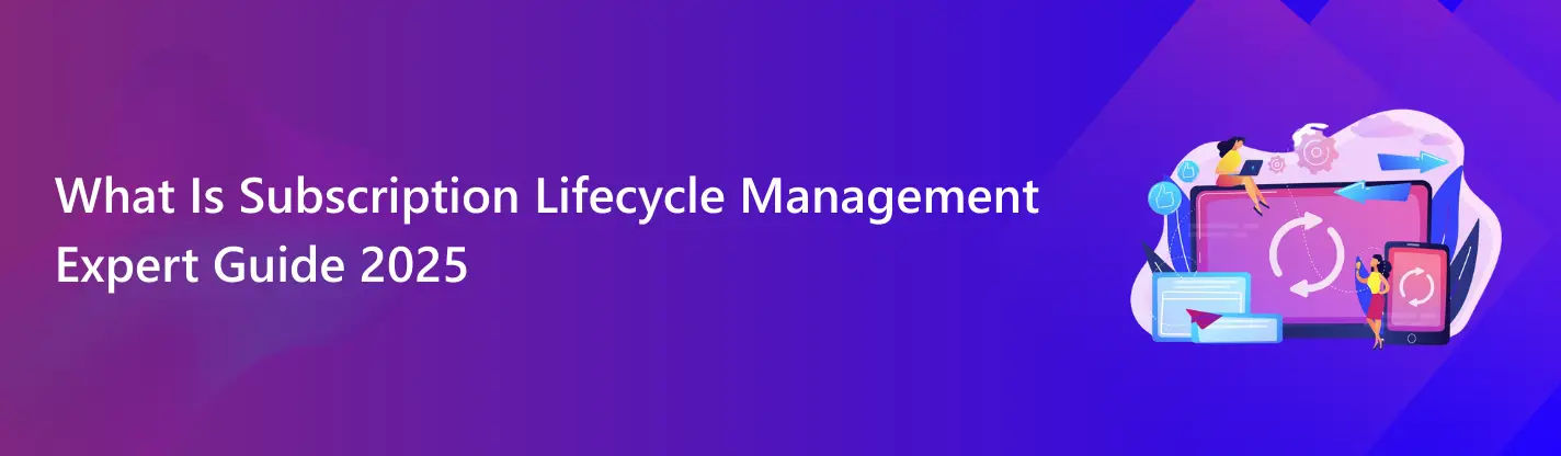 Subscription Lifecycle Management