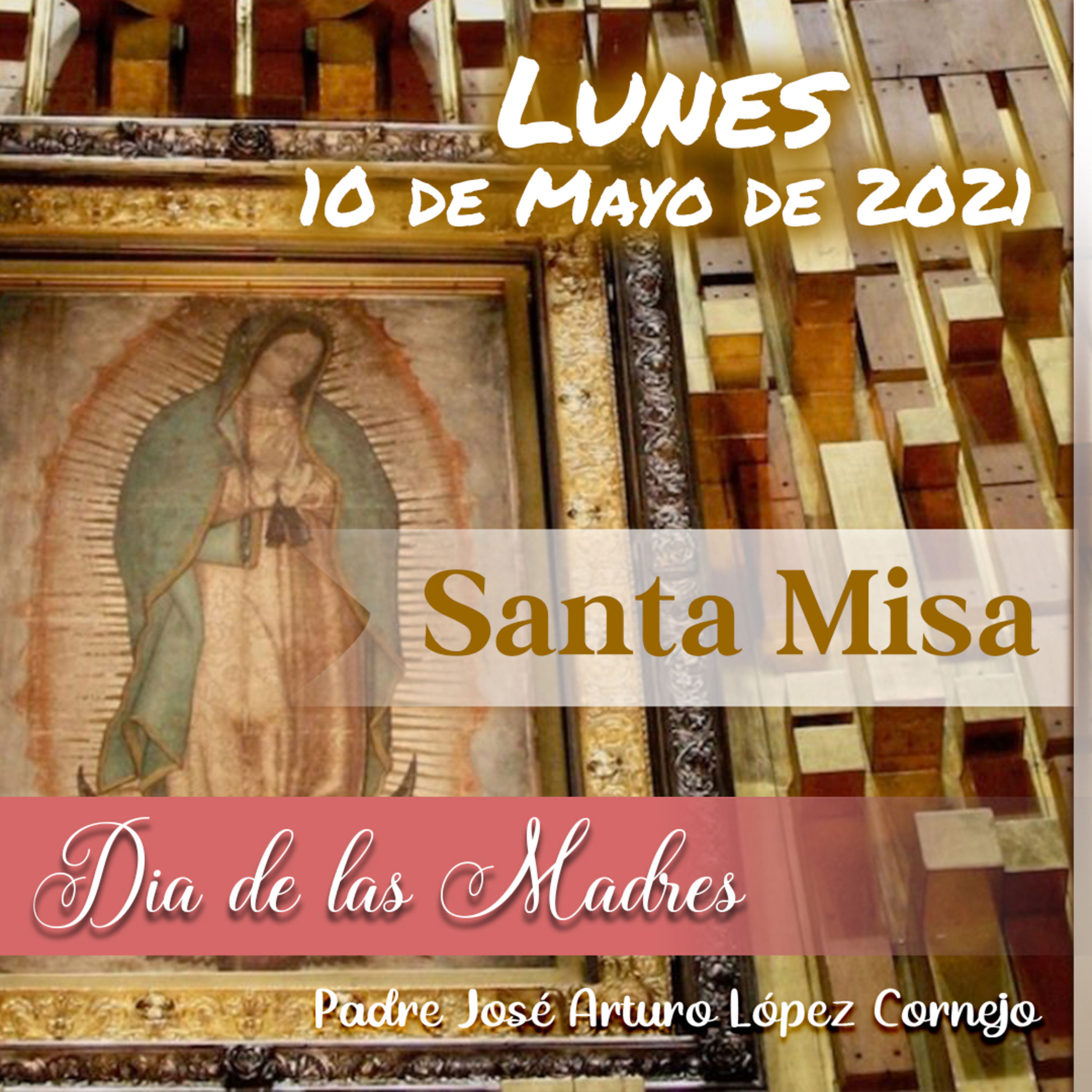 ✓ MISA DE HOY lunes 10 de mayo 2021 - Padre Arturo Cornejo | Padre José  Arturo López Cornejo | Podcast Guru