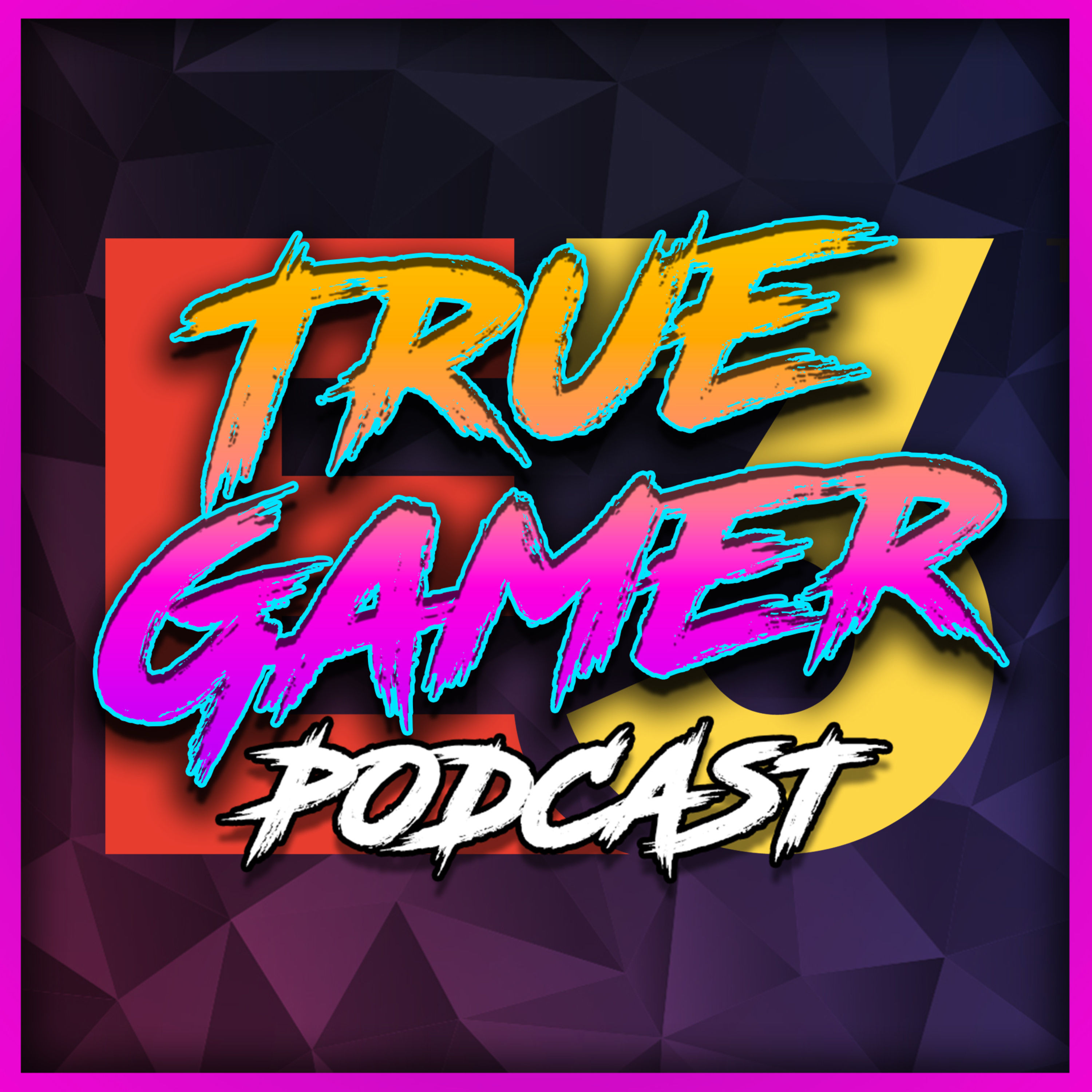 E3 IS DEAD... - True Gamer Podcast Ep. 114