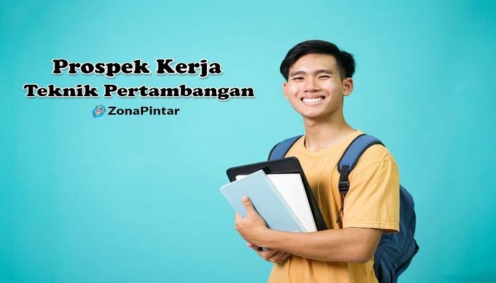 Prospek Kerja Teknik Pertambangan